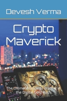 Crypto Maverick: The Ultimate Guide to Trading in the Digital Gold Rush B0BZBX4G2Y Book Cover