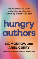 Hungry Authors: The Indispensable Guide to Planning, Creating, and Publishing a Nonfiction Book 1685925154 Book Cover