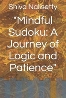 "Mindful Sudoku: A Journey of Logic and Patience" B0CMMMJWD6 Book Cover