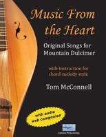 Music from the Heart: Original Songs for Mountain Dulcimer 0986336904 Book Cover