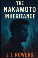 The Nakamoto Inheritance: A Crypto-Thriller Novel B0FN7RHLPV Book Cover