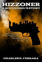Hizzoner, A Scoundrel's Story 1692683373 Book Cover