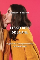 Les Secrets de la Pnl: Le guide de la programmation ro-linguistique (French Edition) B0CMX9BR3M Book Cover