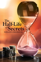 The Half-Life of Secrets 1963209729 Book Cover