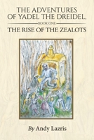 The Adventures of Yadel the Dreidel: Book One: The Rise of the Zealots B09BGPFZWQ Book Cover