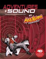 Adventures in Sound with Max Axiom Super Scientist: 4D an Augmented Reading Science Experience 1543529550 Book Cover