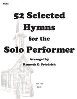 52 Selected Hymns for the Solo Performer-violin version 1502317788 Book Cover