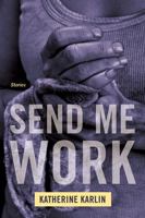 Send Me Work: Stories 0810152207 Book Cover