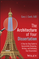 The Architecture of Your Dissertation: A Step-by-Step Guide to Successfully Designing, Writing, and Defending Your Dissertation 1394458754 Book Cover