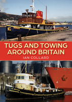 Tugs and Towing Around Britain 1398116548 Book Cover