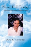 Never Dull Poetry: Motivational and Spiritual Thoughts in Poetry 197723254X Book Cover