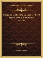 Bosquejo Critico De La Vida De Lord Byron, De Emilio Castelar (1879) 1149624272 Book Cover