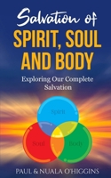 Salvation in Spirit, Soul & Body: A Handbook For Disciples Of Jesus 1508812454 Book Cover