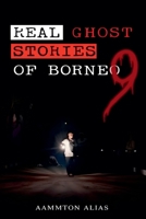 Real Ghost Stories of Borneo 9 B0H7FMTS7K Book Cover