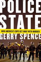 Police State: How America's Cops Get Away with Murder 1250106532 Book Cover