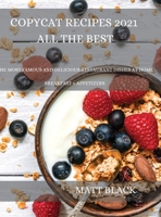 Copycat Recipes 2021 for Everyone: How to Make the Most Famous and Delicious Restaurant Dishes at Home. a Step-By-Step Cookbook to Prepare Your ... at Home. a Step-By-Step Cookbook to Pre 180325906X Book Cover