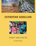 Extinction Rebellion--Fight with Facts 1393116558 Book Cover