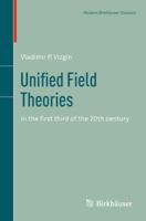 Unified Field Theories: in the first third of the 20th century 3034801734 Book Cover