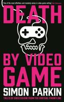 Death by Video Game: Tales of Obsession from the Virtual Frontline 1612195407 Book Cover