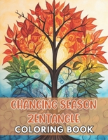 Changing Season Zentangle Coloring Book: 100+ Unique and Beautiful Designs B0CP4CCD49 Book Cover