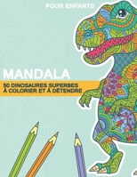 Mandala: 50 dinosaures superbes à colorier et à détendre pour les enfants de 8 ans et plus B08YRWRPKY Book Cover