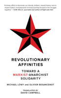 Revolutionary Affinities: Toward a Marxist Anarchist Solidarity (Kairos) 1629639699 Book Cover