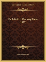 De Infinitivi Usu Vergiliano (1877) 1160391548 Book Cover