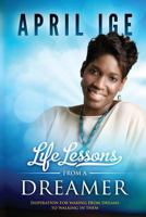 Life Lessons From a Dreamer 1500228362 Book Cover