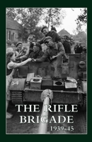 The Rifle Brigade 1939-45: Volumes 1 & 2 1474537944 Book Cover