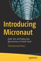 Introducing Micronaut: Build, Test, and Deploy Java Microservices on Oracle Cloud 1484282892 Book Cover