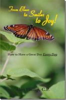 From Blues to Smiles to Joy: How To Have a Great Day Every Day 1929753373 Book Cover