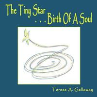 The Tiny Star...Birth of a Soul 1438938578 Book Cover