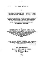 A Manual of Prescription Writing: With a Full Explanation of the Methods of Correctly Writing Prescriptions, a Table of Doses Expressed in Both the Apothecaries' and Metric System 1377669750 Book Cover