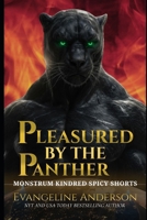 Pleasured by the Panther: A Monstrum Kindred Spicy Shorts novella (The Monstrum Kindred) B0FS8VBPQ7 Book Cover