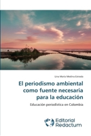 El Periodismo Ambiental Como Fuente Necesaria Para La Educacion 3639650085 Book Cover