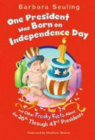 One President was Born on Independence Day: And Other Freaky Facts About the 26th Through 43rd Presidents (Freaky Facts) 1404841180 Book Cover