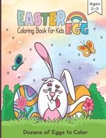 Easter Egg Coloring Book for Kids Ages 2-5 Dozens of Eggs to Color: A Fun to Color Book Of Eggs for Toddlers & Preschool B08YD5SD83 Book Cover