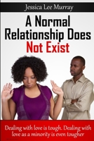 A Normal Relationship Does Not Exist 1304182339 Book Cover