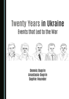 Twenty Years in Ukraine: Events that Led to the War 1036418073 Book Cover