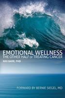 Emotional Wellness: The Other Half of Treating Cancer 0615577466 Book Cover