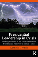 Presidential Leadership in Crisis: Defining Moments of the Modern Presidents from Franklin Roosevelt to Donald Trump 0367429497 Book Cover