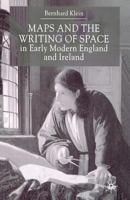 Maps and the Writing of Space in Early Modern England and Ireland 1349418315 Book Cover