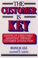 The Customer Is Key: Gaining an Unbeatable Advantage Through Customer Satisfaction 0471549177 Book Cover