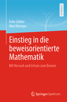 Einstieg in die beweisorientierte Mathematik: Mit Versuch und Irrtum zum Beweis 3662663554 Book Cover
