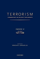 Terrorism: Commentary on Security Documents Index V: Volumes 121-140 0190255285 Book Cover