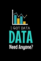 I Got Data Need Anyone: Dot Grid Page Notebook Gift For Computer Data Science Related People. 1672934648 Book Cover