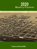 2020 Weekly Planner: Cheyenne, Wyoming (1882): Vintage Panoramic Map Cover 1698283989 Book Cover