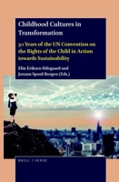 Childhood Cultures in Transformation : 30 Years of the un Convention of the Rights of the Child in Action Towards Sustainability 9004433651 Book Cover