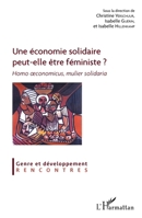 Une économie solidaire peut-elle être féministe ?: Homo oeconomicus, mulier solidaria (Genre Et Développement - Rencontres) (French Edition) 2343076022 Book Cover