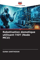 Robotisation domotique utilisant l'IOT (Node MCU) 6206358593 Book Cover